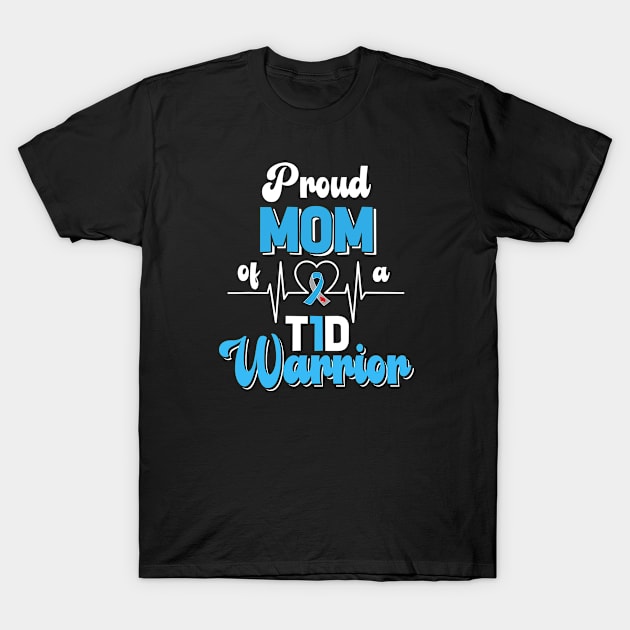 T1D Proud Mom Diabetes Awareness Type 1 Insulin T-Shirt by mateobarkley67